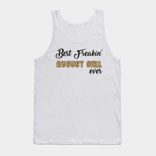 Best Freakin' August Girl Ever Tank Top